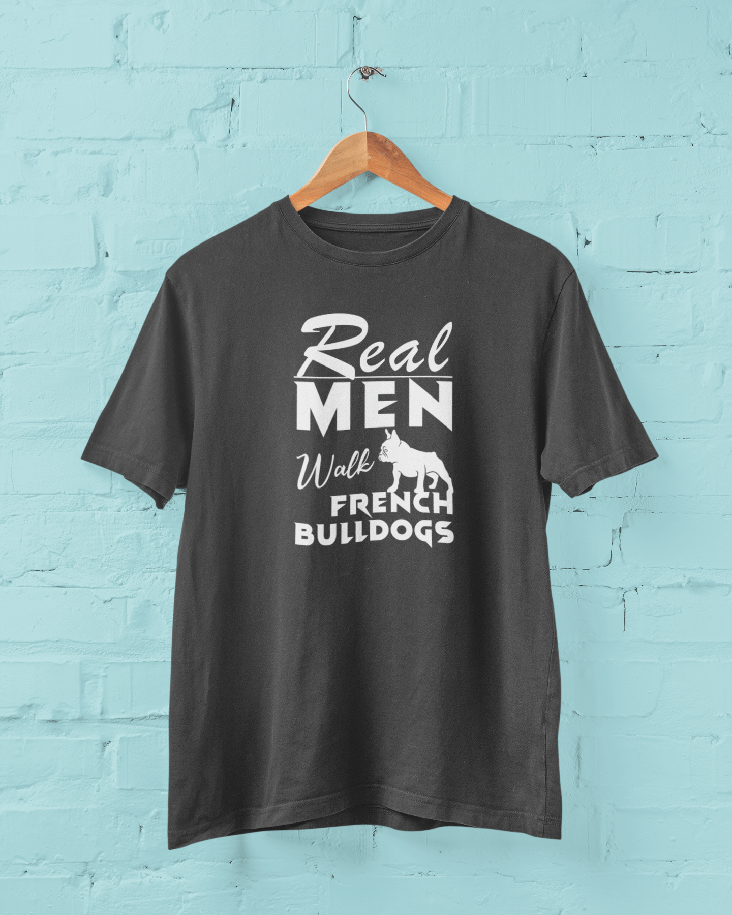Real Men Walk French Bulldogs T-shirt