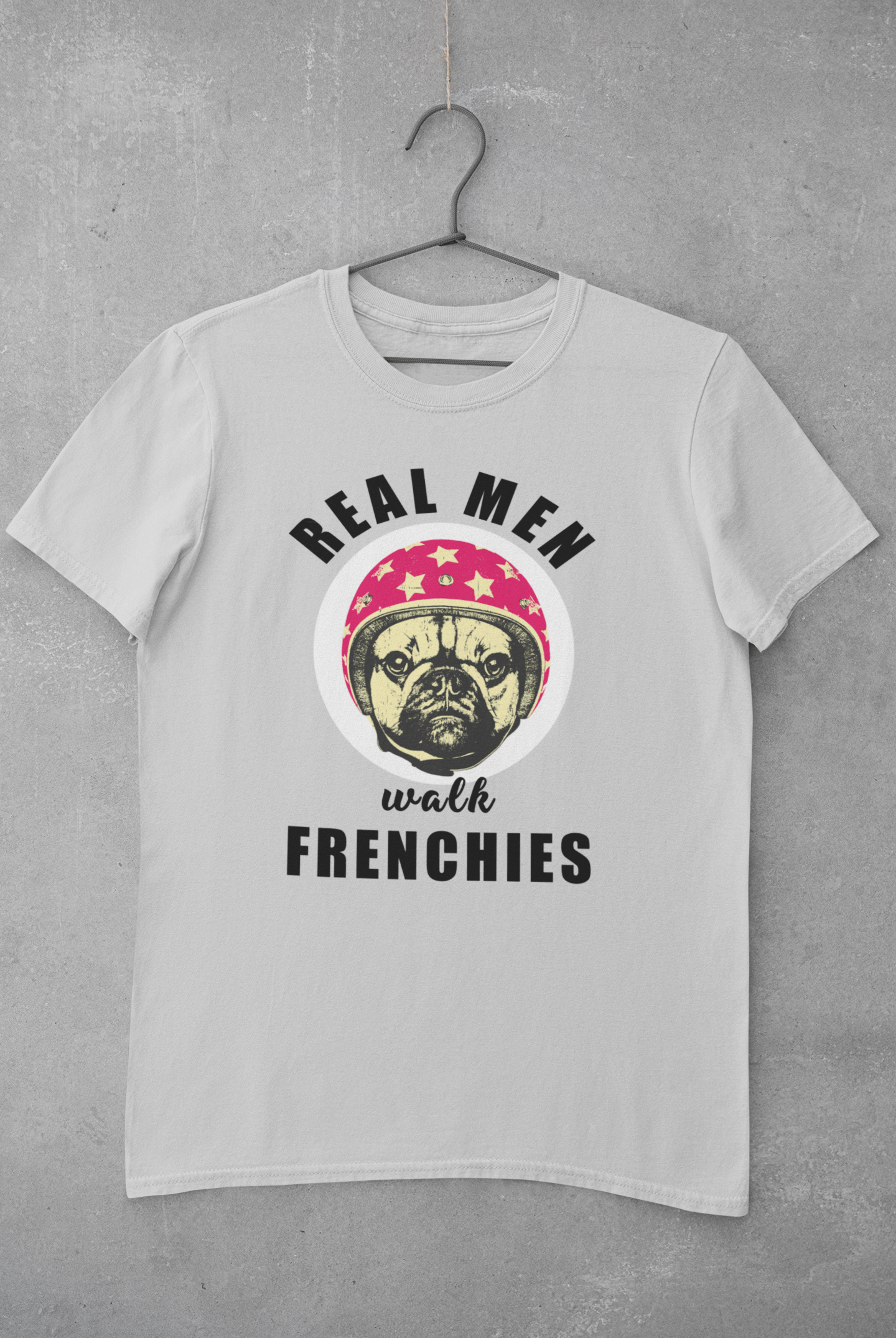 Real Men Walk Frenchies T-shirt