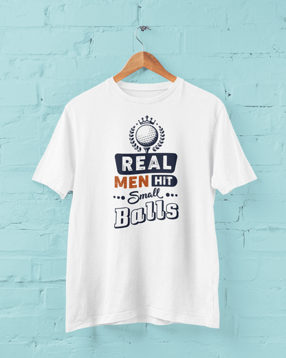 Real Men Hit Small Balls T-shirt